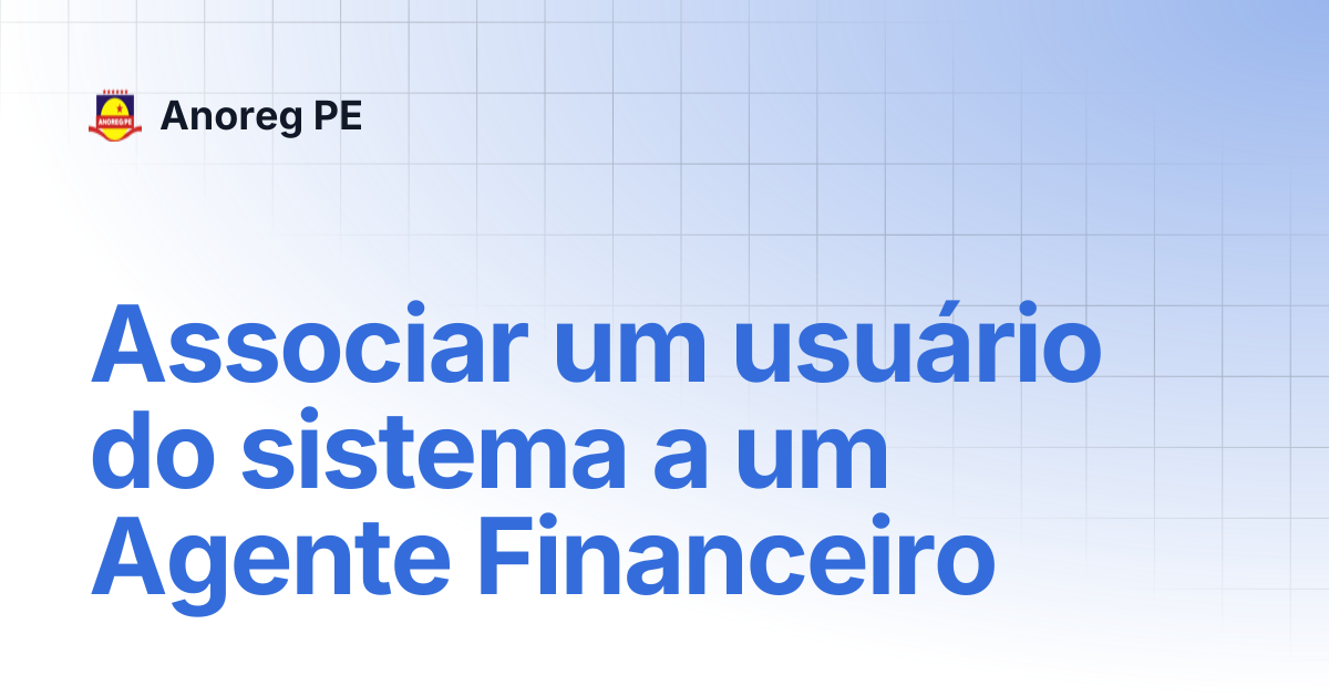 Associar um usuário do sistema a um Agente Financeiro | Anoreg PE
